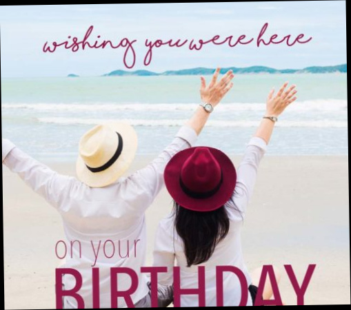   Je souhaite que tu sois là pour ton anniversaire.