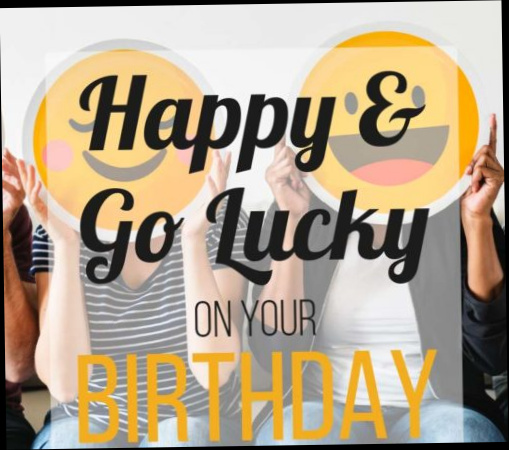   Happy & Go Lucky pour votre anniversaire.